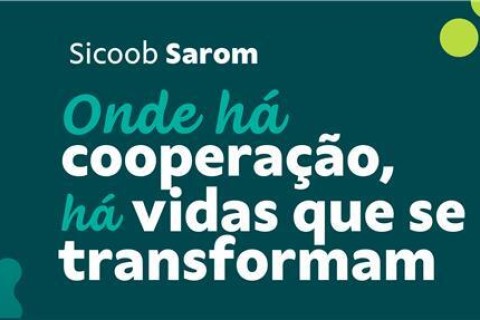 Sicoob Sarom: Onde há cooperação, há vidas que se transformam